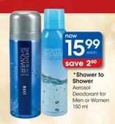 Shower To Shower Aerosol Deodorant For Men Or Women-150ml Each