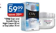 Olay Evon And Smooth Day Or Night Cream-50ml Or Day Lotion-75ml Each