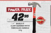 Build It Claw Hammer With Fibre Glass Handle-500g