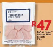  PnP No Name Chicken Fillet Breasts - 1.5kg