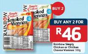  Rainbow Simply Chicken Or Chicken Cheese Viennas- 2 x 500g