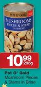 Pot O' Gold Mushroom Pieces&Stems In Brine-285g