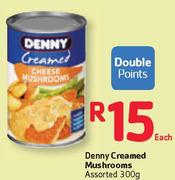 Denny Creamed Mushrooms Assorted-300g