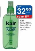 Kair Spray-200ml, Serum-50ml Or Placenta-200ml Each