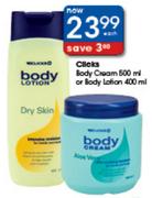 Clicks Body Cream-500ml/Body Lotion-400ml Each