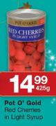 Pot O' Gold Red Cherries In Light Syrup-425g