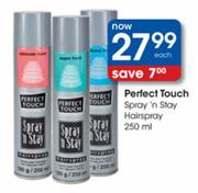 Perfect Touch Spray 'n Stay Hairspray-250ml Each