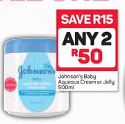 Johnson's Baby Aqueous Cream Or Jelly-2x500ml