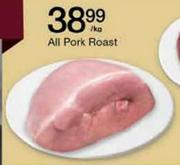 All Pork Roast-Per Kg