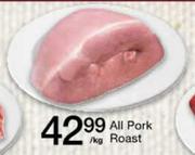 All Pork Roast-Per Kg