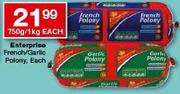 Enterprise French/Garlic Polony-750g/1Kg Each