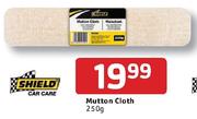 Shield Mutton Cloth-250Gm