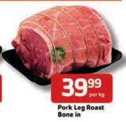 Pork Leg Roast Bone In-Per Kg