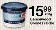 Lancewood Creme Fraiche-250gm