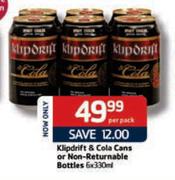 Klipdrift & Cola Cans Or Non-Returnable Bottles-6x330ml Per Pack