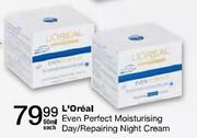 L'Oreal Even Perfect Moisturising Day/Repairing Night Cream-50ml-Each