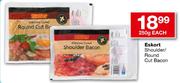 Eskort Shoulder/Round Cut Bacon-250g Each