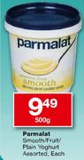 Parmalat Smooth/Fruit/Plain Yoghurt Assorted-500g Each