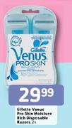 Gillette Venus Pro Skin Moisturiser Rich Disposable Razors-2's Pack