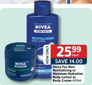 Nivea For Men Revitalising Or Maximum Hydration Body Lotion Or Body Cream-400ml Each