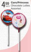 Cars/Princess Chocolate Lolies Assorted Each