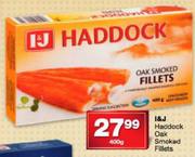 I & J Haddock Oak Smoked Fillets-400gm