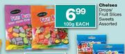 Chelsea Drops/Fruit Slices Sweets - 100gm Each