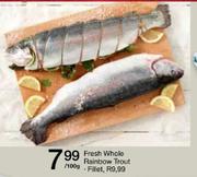 Fresh Whole Rainbow Fillet-100g