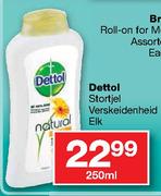 Dettol Stortjel Verskeidenheid-250ml Elk