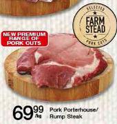 Pork Porterhouse/Rump Steak-Per Kg