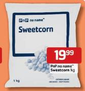  PnP No Name Sweetcorn-1kg Each