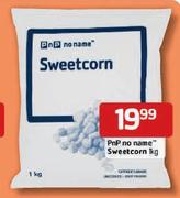 PnP No Name Sweetcorn - 1kg