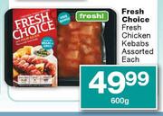 Fresh Choice Fresh Chicken Kebabs Assorted Each-600g