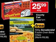 Country Fair Toast'em-400g + Free Genadendal Frozen Oven Bake Chips-500g