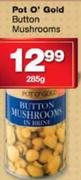 Pot O' Gold Button Mushrooms-285gm