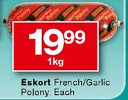 Eskort French/Garlic Polony-1Kg Each
