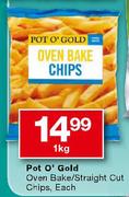 Pot O'Gold Oven Bake/Straight Cut Chips-1Kg Each