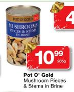 Pot O' Gold Mushroom Pieces & Steams In Brine-285g