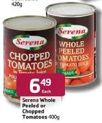 Serena Whole Peeled or Chopped Tomatoes-400g Each