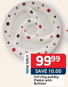 Pnp Chip And Dip Platter With Buttons-Each