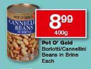 Pot O'Gold Borlotti/Cannellini Beans In Brine-400g Each