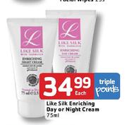 Like Silk Enriching Day Or Night Cream-75ml Each