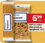 PnP No Name Macaroni Or Spaghetti-500Gm Each