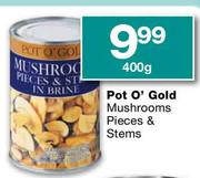 Pot O'Gold Mushrooms Pieces & Stems-400g