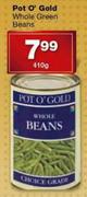 Pot O' Gold Whole Green Beans-410g
