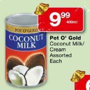 Pot O' Gold Coconut Milk/Cream Assorted-400ml Each