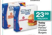 Today Burger Patties/Chicken Burgers-800g Each