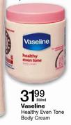 Vaseline Healthy Even Tone Body Cream-500ml Each