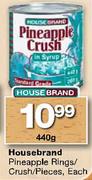 Housebrand Pineapple Rings/Crush/Pieces-440gm Each