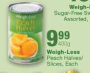 Weigh-Loss Peach Halves/Slices-400g Each